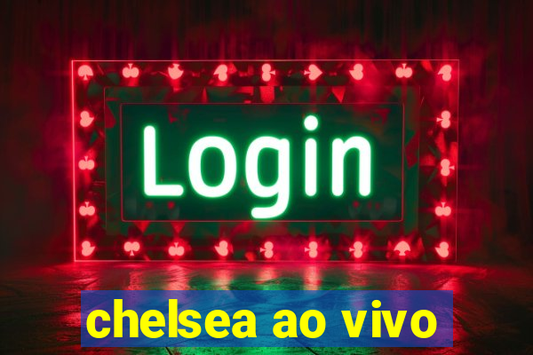 chelsea ao vivo